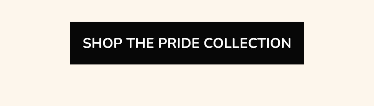 SHOP THE PRIDE COLLECTION