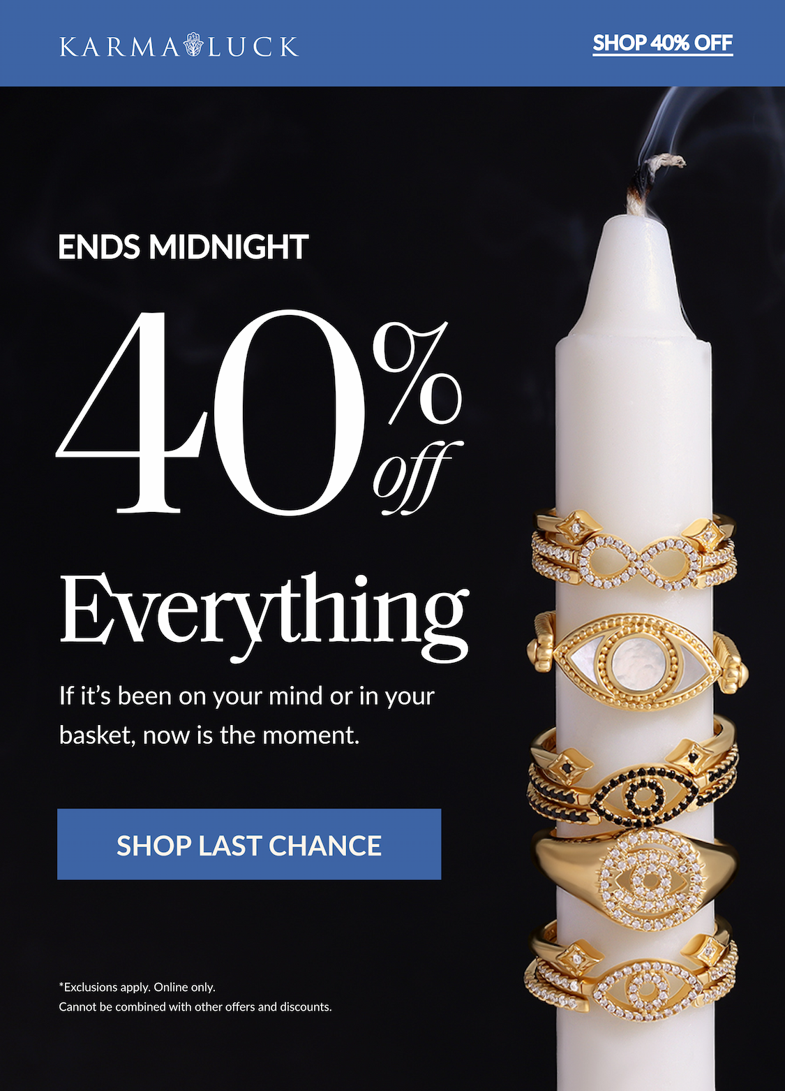 40% OFF EVERYTHING ends tonight