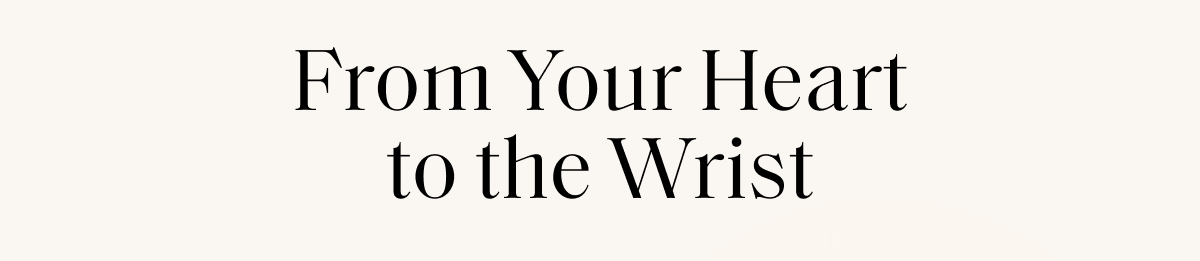 From Your Heart to the Wrist