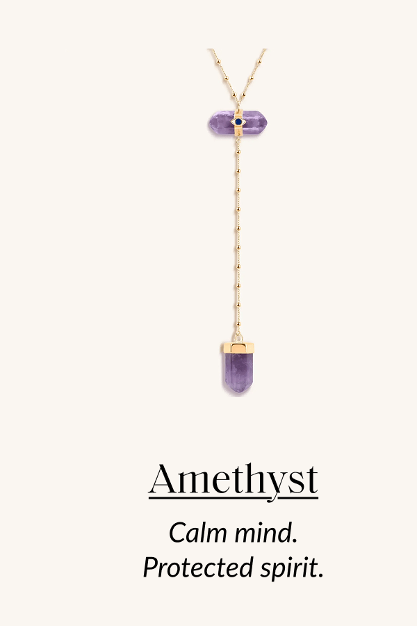 Amethyst Calm mind. Protected spirit.