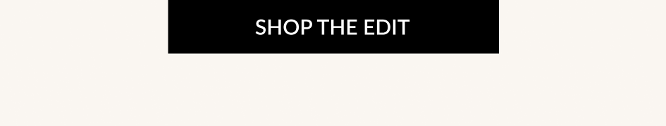 SHOP THE EDIT