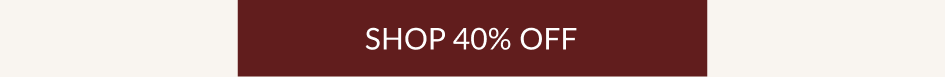 SHOP 40% OFF
