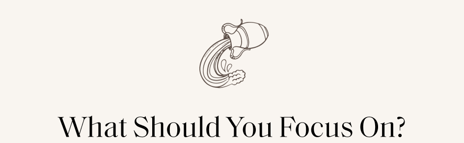 What Should You Focus On?