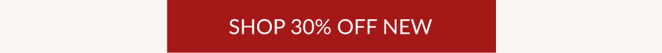 SHOP 30% OFF NEW