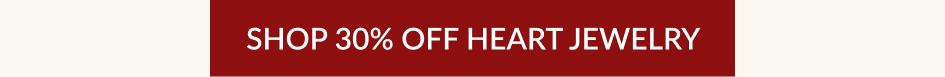 SHOP 30% OFF HEART JEWELRY