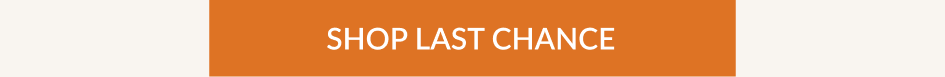 SHOP LAST CHANCE