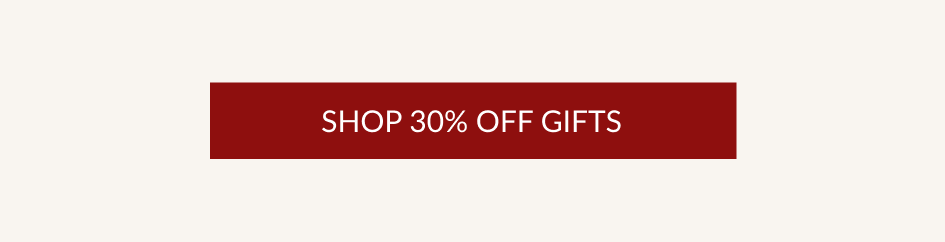 SHOP 30% OFF GIFTS