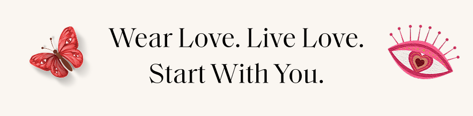 Wear Love. Live Love. Start With You.