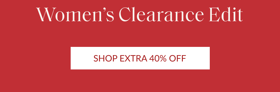 Women's Clearance Edit | SHOP EXTRA 40% OFF