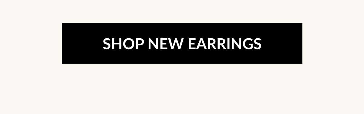 SHOP NEW EARRINGS