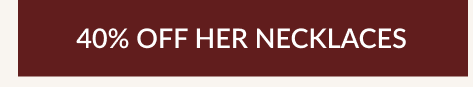 40% OFF HER NECKLACES