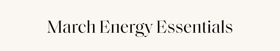 March Energy Essentials