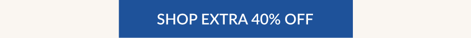 SHOP EXTRA 40% OFF