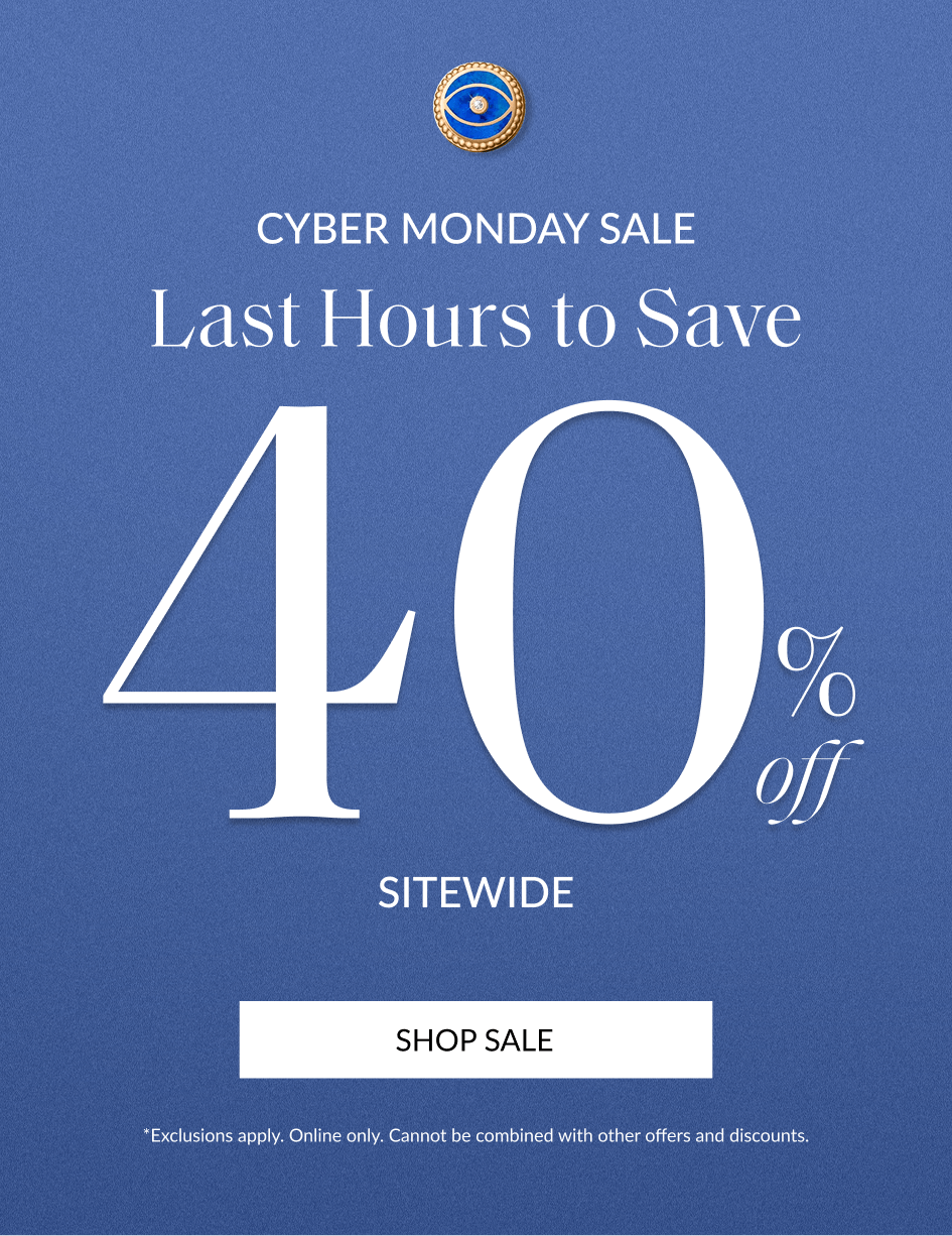 CYBER MONDAY SALE Last Hours to Save 40% Off SITEWIDE SHOP SALE