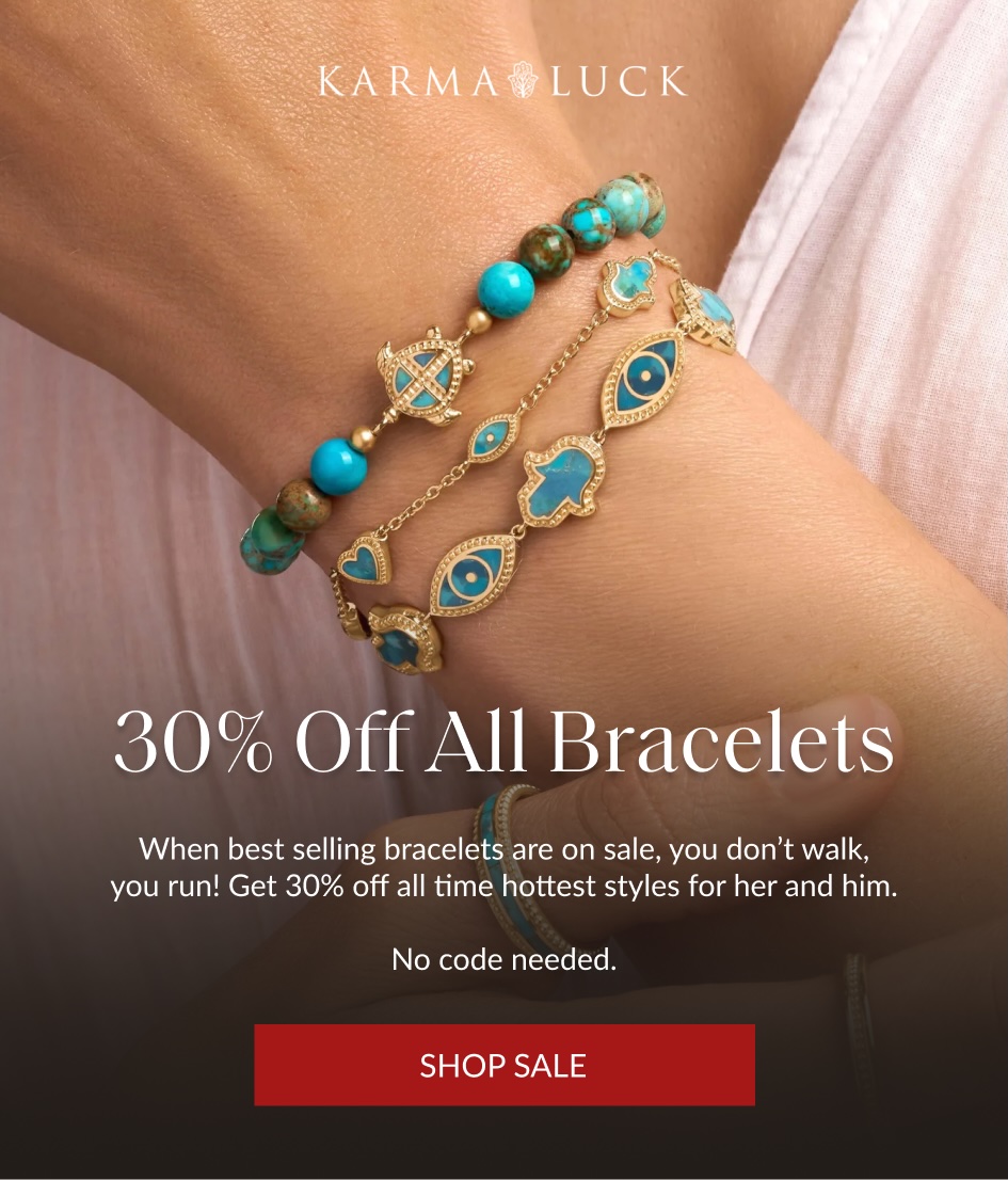 30% Off All Bracelets When best selling bracelets are on sale, you don't walk, you run! Get 30% off all time hottest styles for her and him. No code needed. SHOP SALE