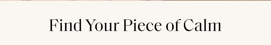 Find Your Piece of Calm