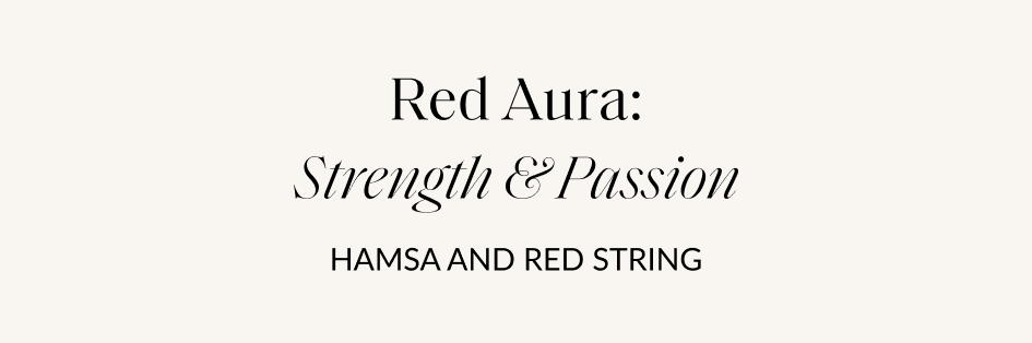 Red Aura: Strength & Passion HAMSA AND RED STRING