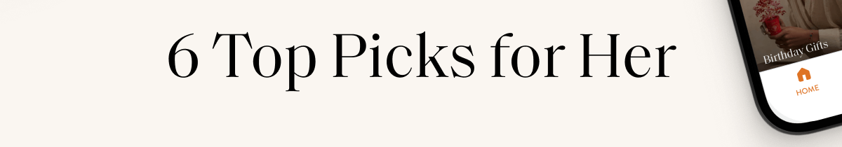 6 Top Picks for Her