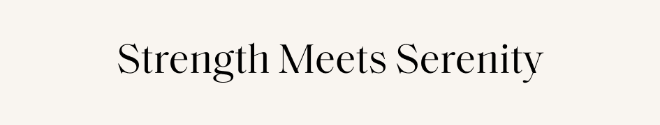 Strength Meets Serenity