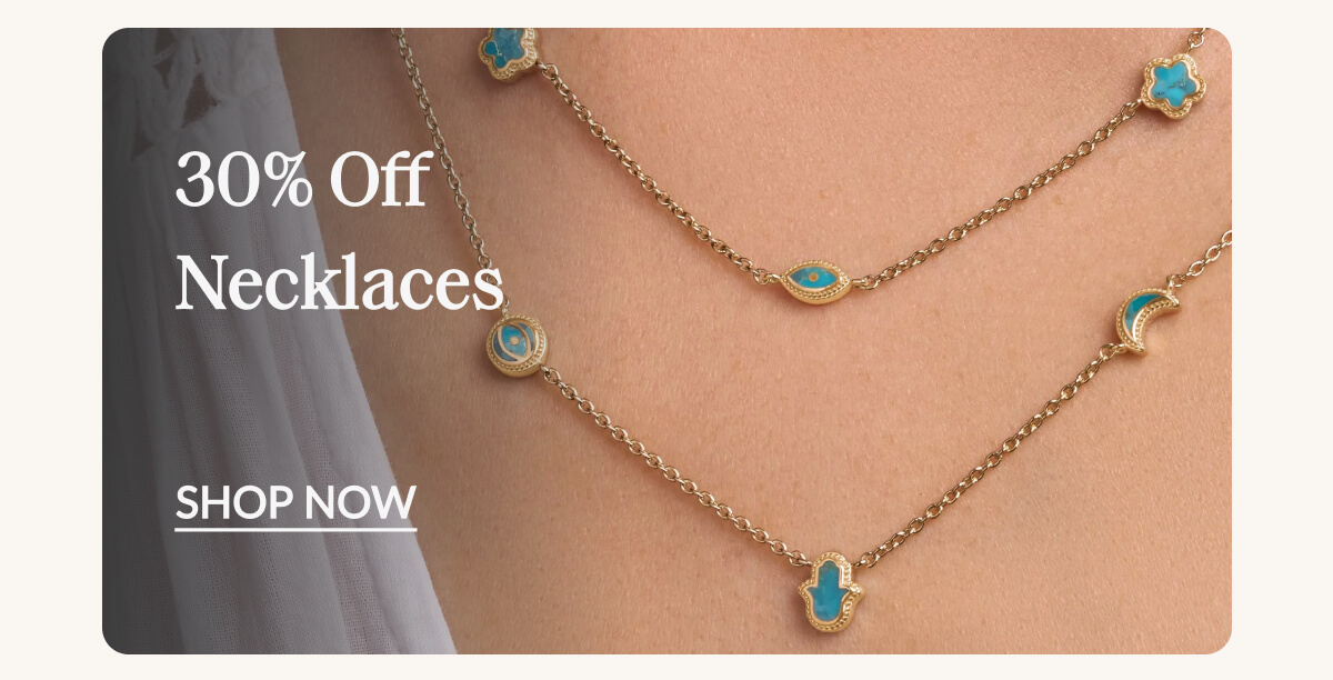 30% OFF- Necklaces- SHOP NOW