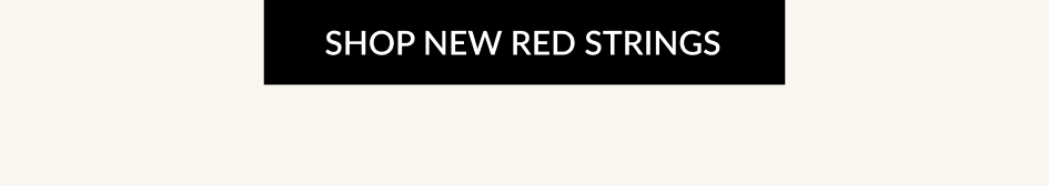 SHOP NEW RED STRINGS