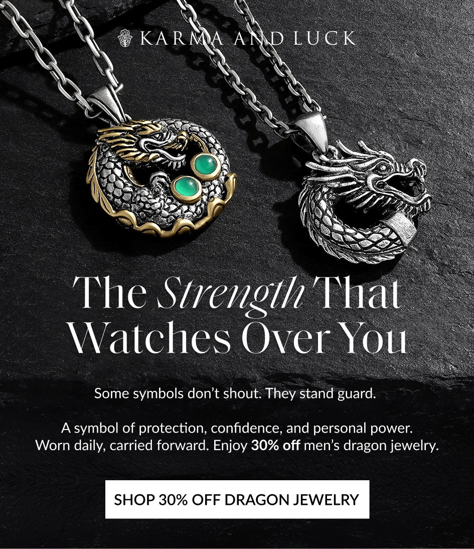 The Strength That Watches Over You Some symbols don't shout. They stand guard. A symbol of protection, confidence, and personal power. Worn daily, carried forward. Enjoy 30% off men's dragon jewelry. SHOP 30% OFF DRAGON JEWELRY