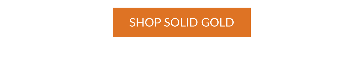 SHOP SOLID GOLD