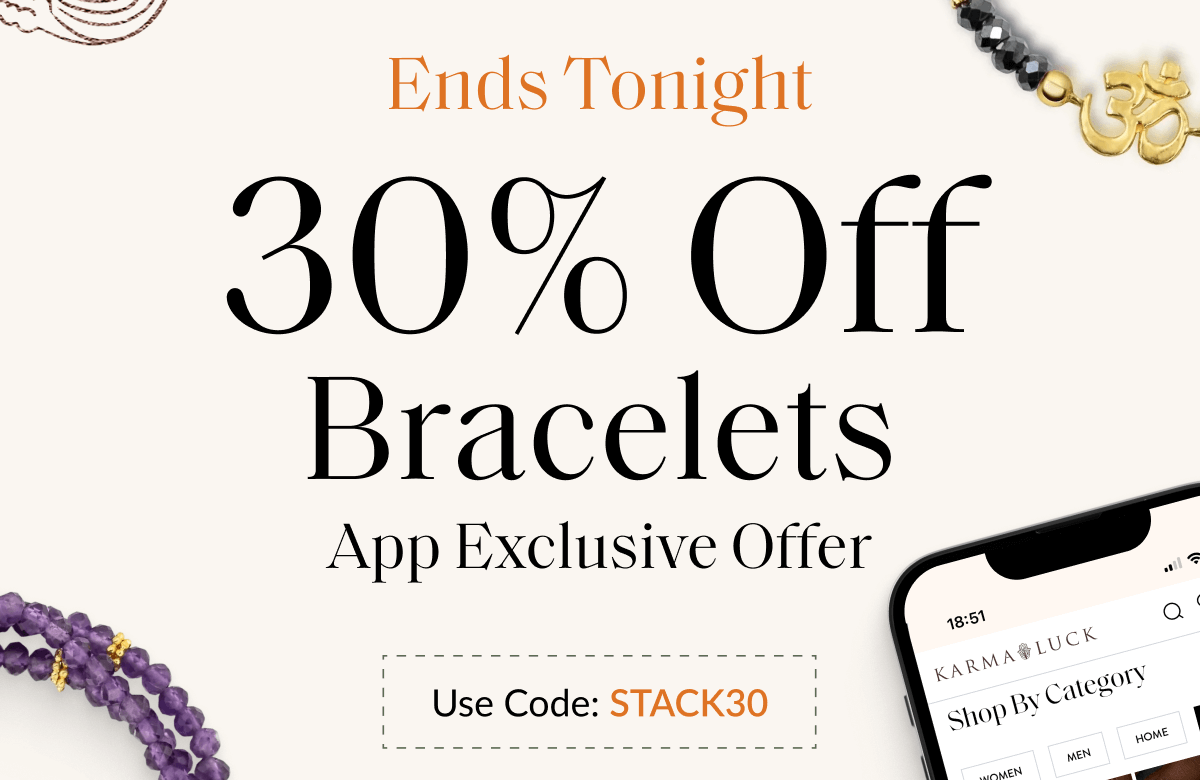 Ends Tonight 30% Off Bracelets App Exclusive Offer Use Code: STACK30