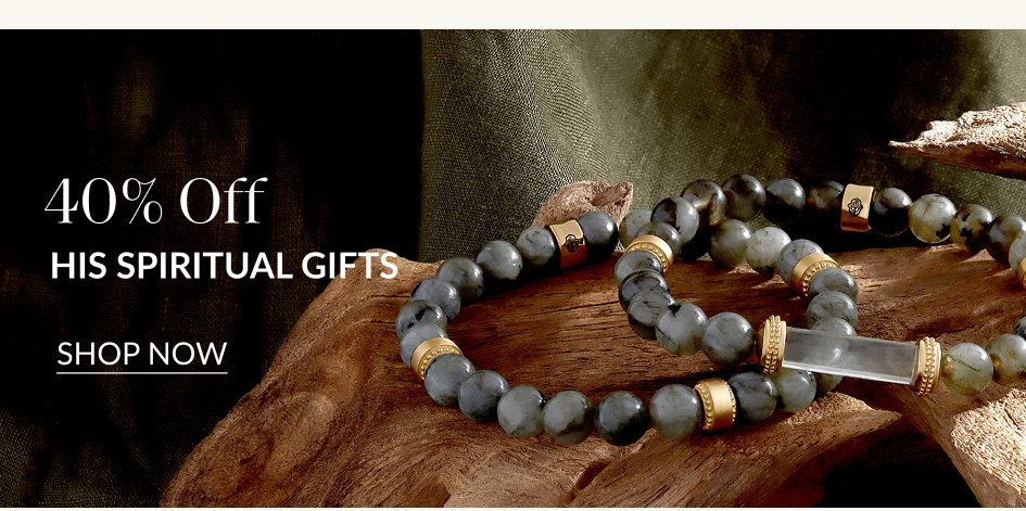 40% Off HIS SPIRITUAL GIFTS SHOP NOW
