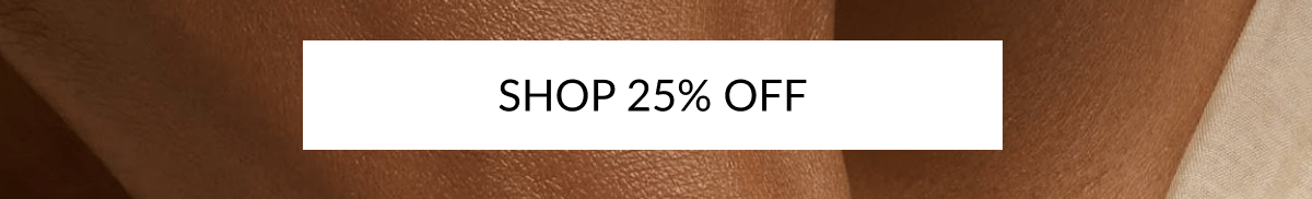 SHOP 25% OFF