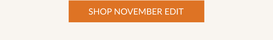 SHOP NOVEMBER EDIT