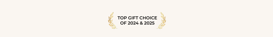 TOP GIFT CHOICE OF 2024 & 2025