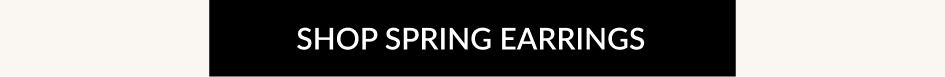 SHOP SPRING EARRINGS