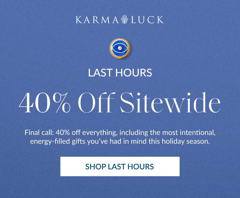LAST HOURS 40% Off Sitewide Final call: 40% off everything, including the most intentional, energy-filled gifts you've had in mind this holiday season. SHOP LAST HOURS