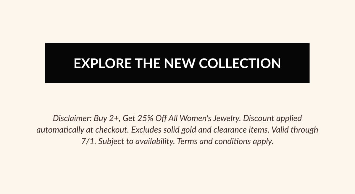 EXPLORE THE NEW COLLECTION