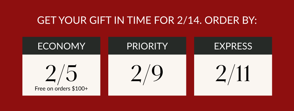 GET YOUR GIFT IN TIME FOR 2/14. ORDER BY:
