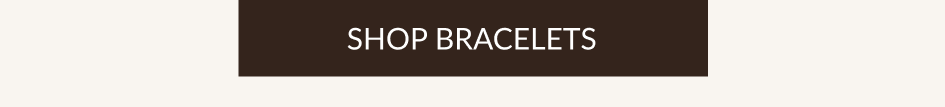 SHOP BRACELETS