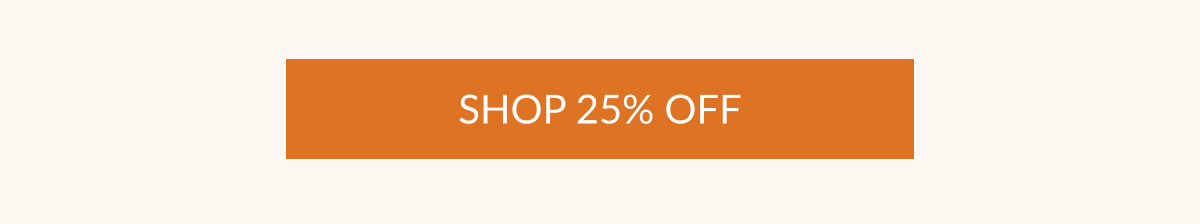 SHOP 25% OFF