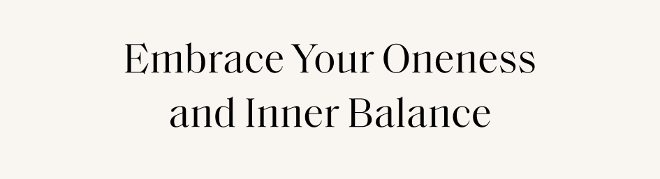 Embrace Your Oneness and Inner Balance