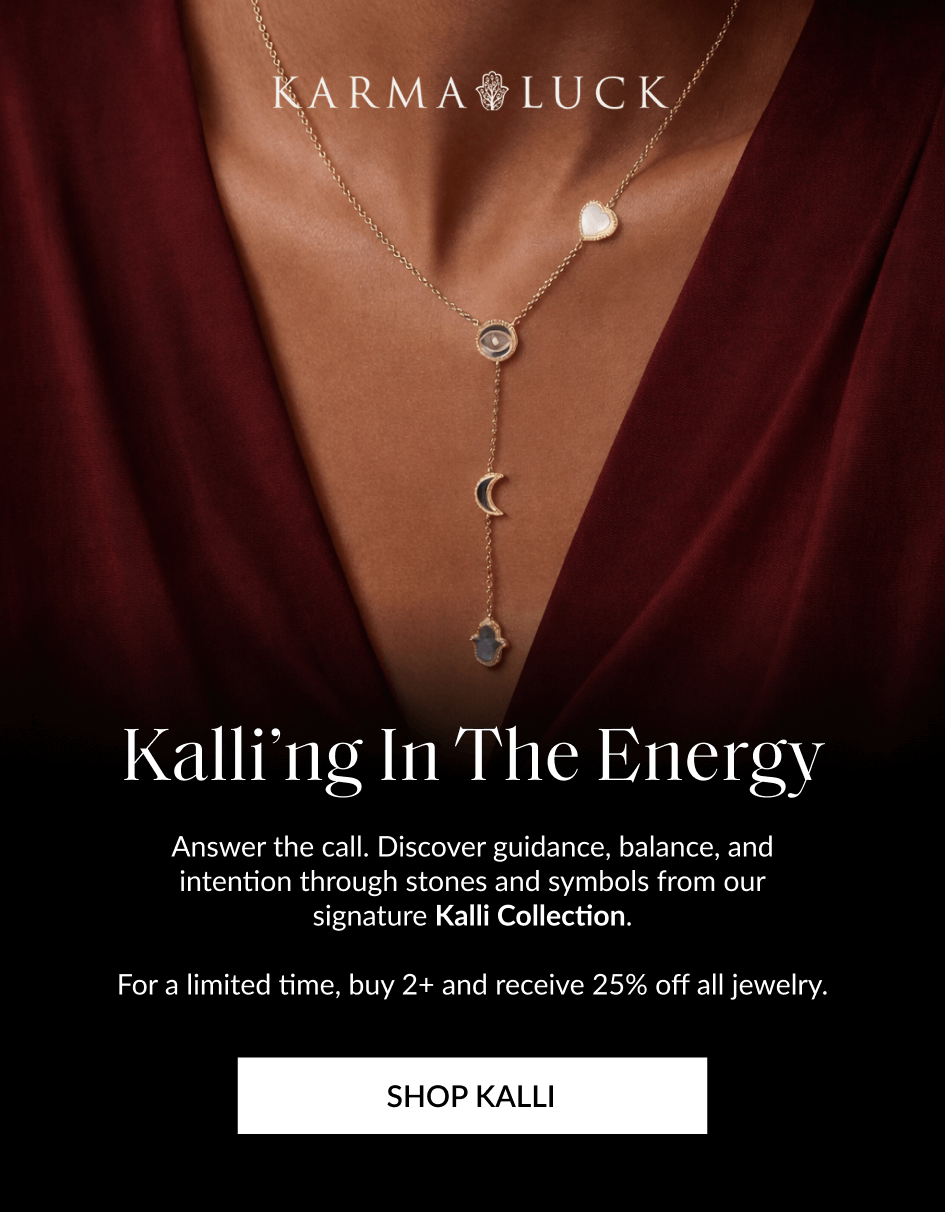 Kalling In The Energy Answer the call. Discover guidance, balance, and intention through stones and symbols from our signature Kalli Collection. For a limited time, buy 2+ and receive 25% off all jewelry. SHOP KALLI