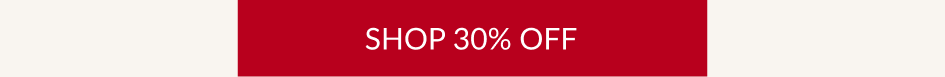 SHOP 30% OFF