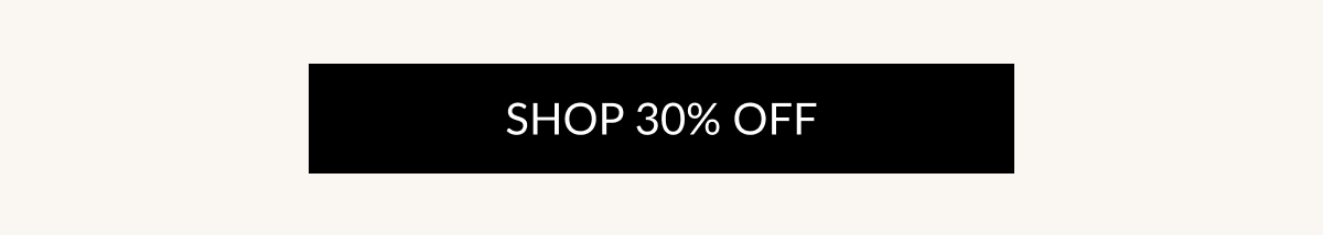 SHOP 30% OFF