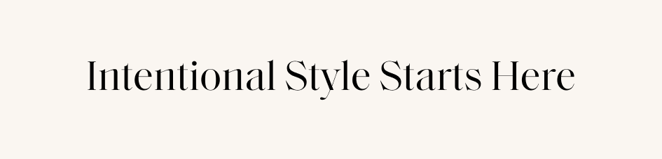 Intentional Style Starts Here