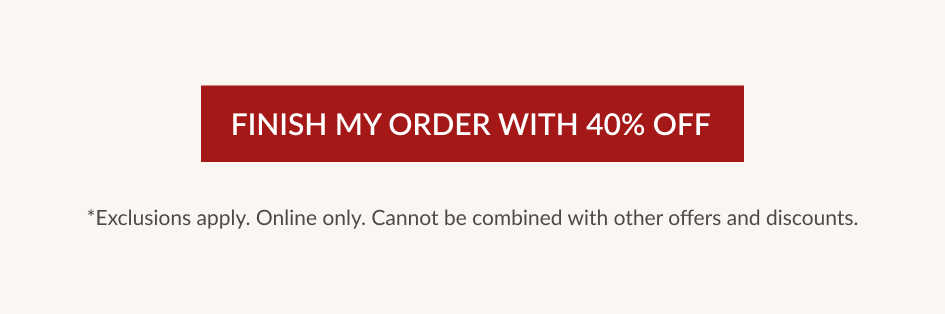 FINISH MY ORDER WITH 40% OFF