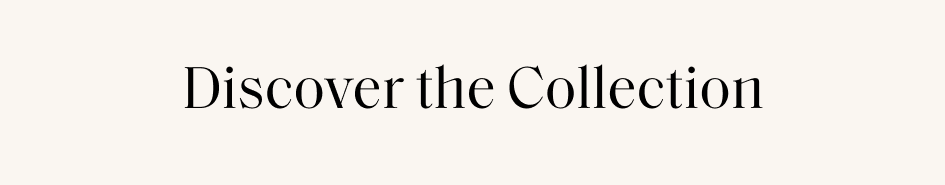 Discover the Collection