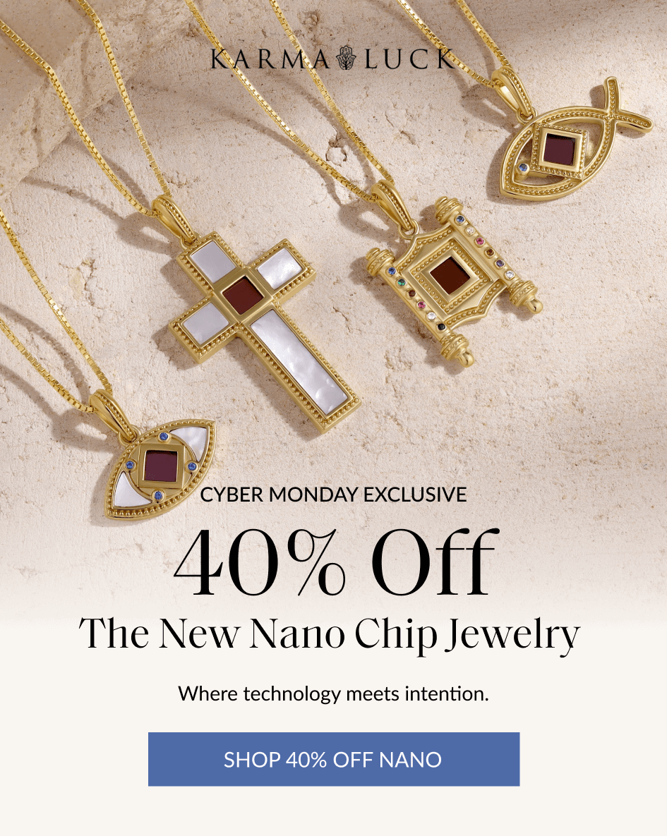 CYBER MONDAY EXCLUSIVE 40% Off The New Nano Chip Jewelry Where technology meets intention. SHOP 40% OFF NANO