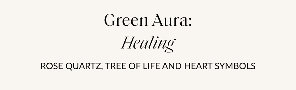 Green Aura: Healing ROSE QUARTZ, TREE OF LIFE AND HEART SYMBOLS