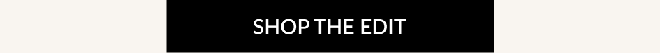 SHOP THE EDIT