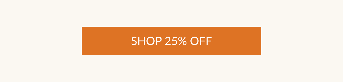 SHOP 25% OFF