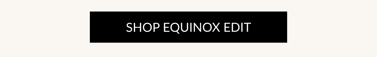 SHOP EQUINOX EDIT